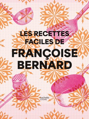 cover image of Les recettes faciles de Françoise Bernard